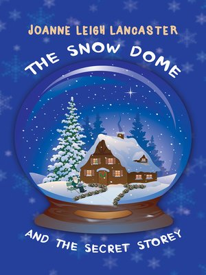 cover image of The Snow Dome and the Secret Storey